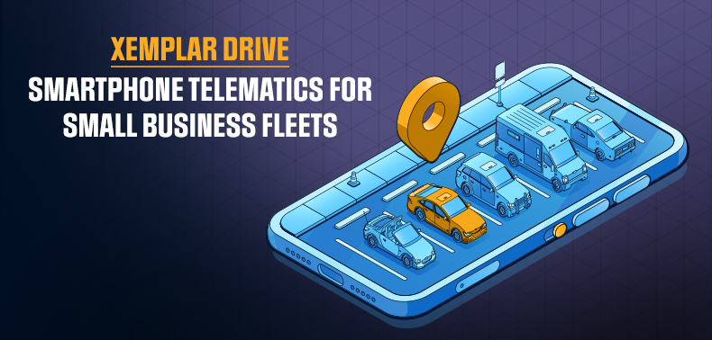 Xemplar Drive – Smartphone Telematics for Small Business Fleets
