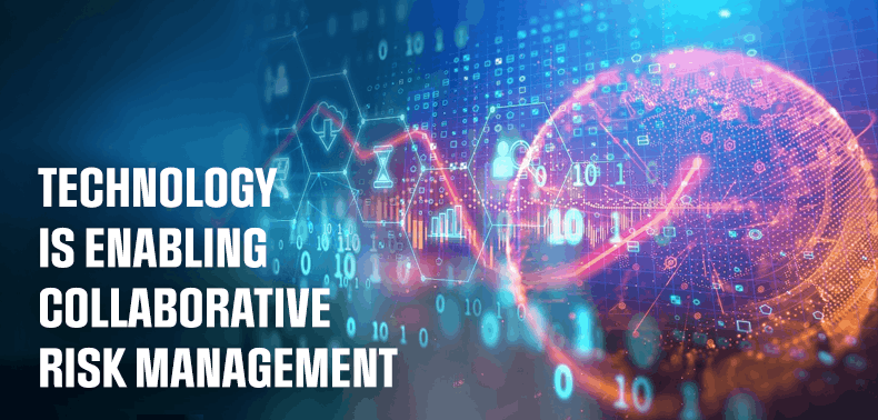 technology is enabling collaborative risk management